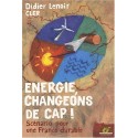 Energie Changeons de cap ! : Scénario pour une France durable