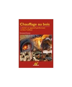 Chauffage au bois - choisir un appareil performant et bien l'utiliser