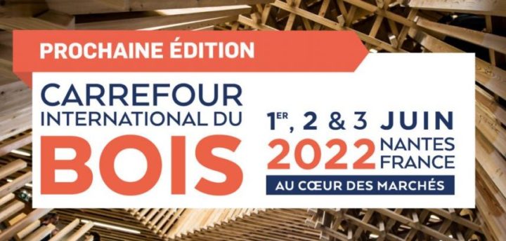Le Carrefour International du Bois, les 1er, 2 & 3 juin 2022 à Nantes
