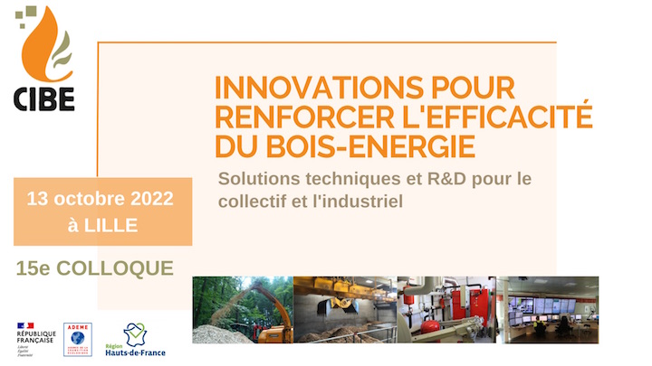 Colloque du CIBE, 13 octobre 2022 à Lille, les innovations pour renforcer l’efficacité du bois-énergie