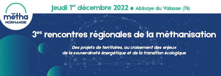 1er décembre 2022, 3èmes Rencontres Régionales de la Méthanisation en Normandie​